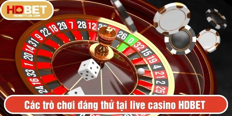 Các trò chơi đáng thử tại live casino HDBET 